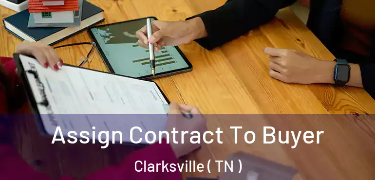  Assign Contract To Buyer Clarksville ( TN )