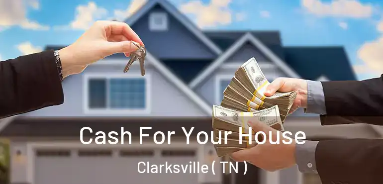  Cash For Your House Clarksville ( TN )