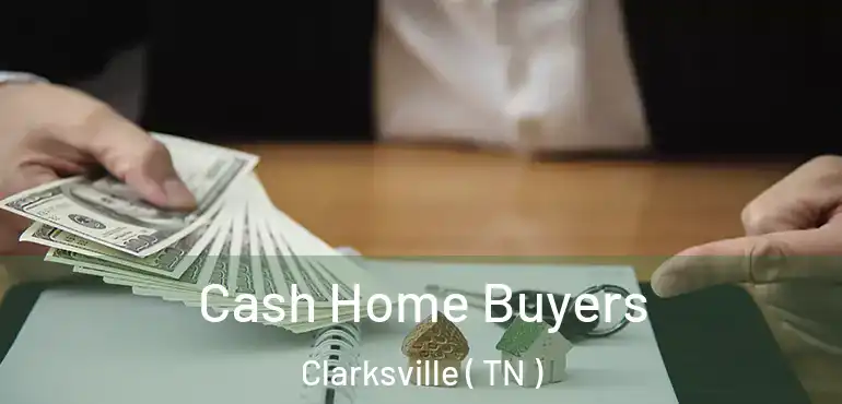  Cash Home Buyers Clarksville ( TN )