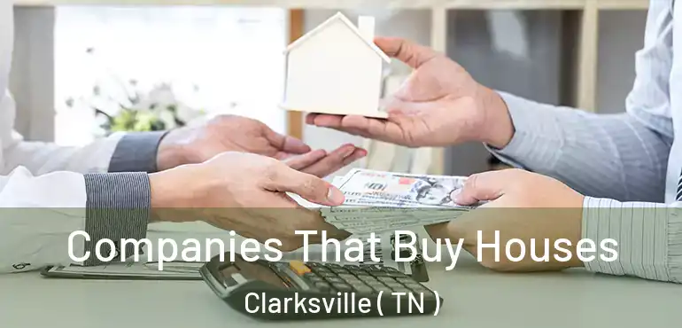  Companies That Buy Houses Clarksville ( TN )