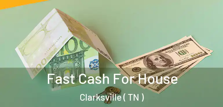  Fast Cash For House Clarksville ( TN )