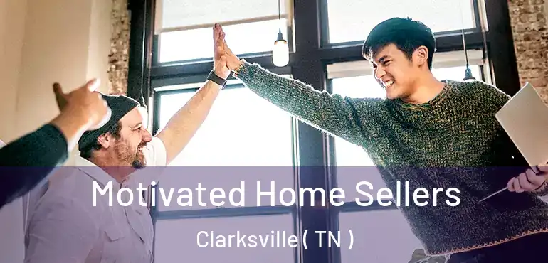  Motivated Home Sellers Clarksville ( TN )