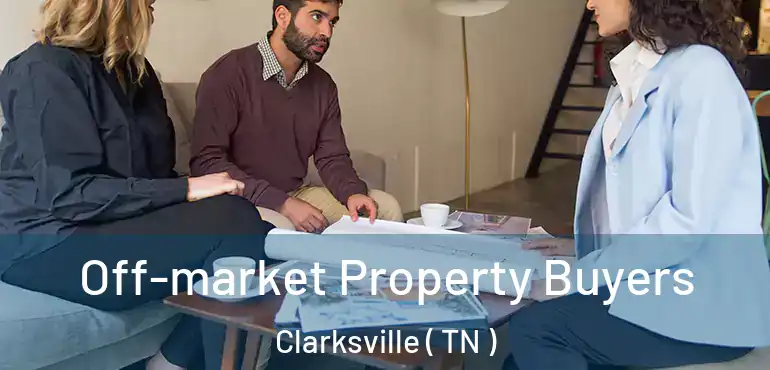  Off-market Property Buyers Clarksville ( TN )