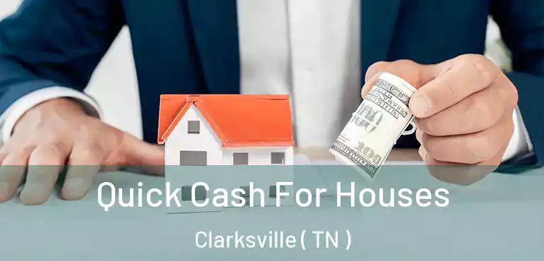  Quick Cash For Houses Clarksville ( TN )