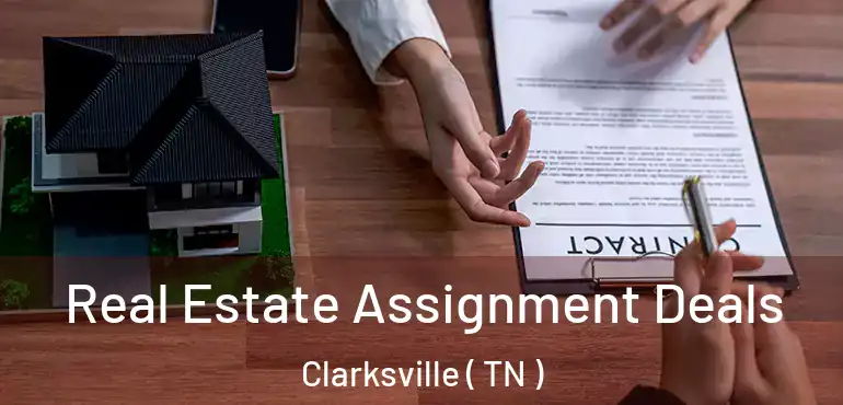  Real Estate Assignment Deals Clarksville ( TN )