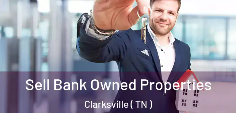  Sell Bank Owned Properties Clarksville ( TN )