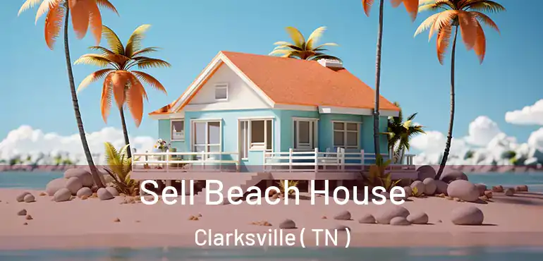  Sell Beach House Clarksville ( TN )