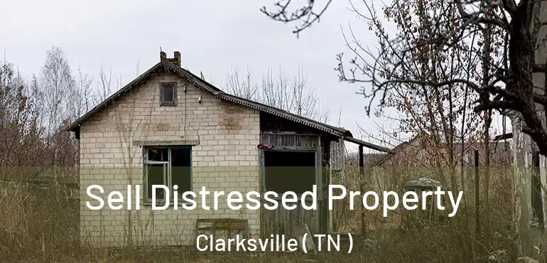  Sell Distressed Property Clarksville ( TN )