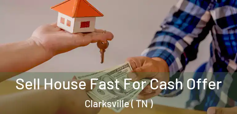 Sell House Fast For Cash Offer Clarksville ( TN )