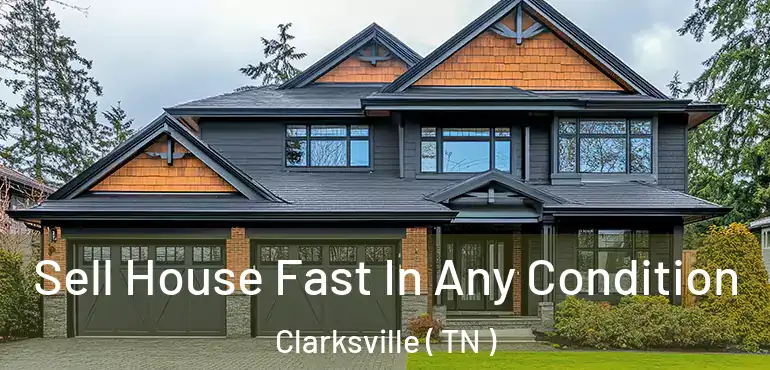  Sell House Fast In Any Condition Clarksville ( TN )
