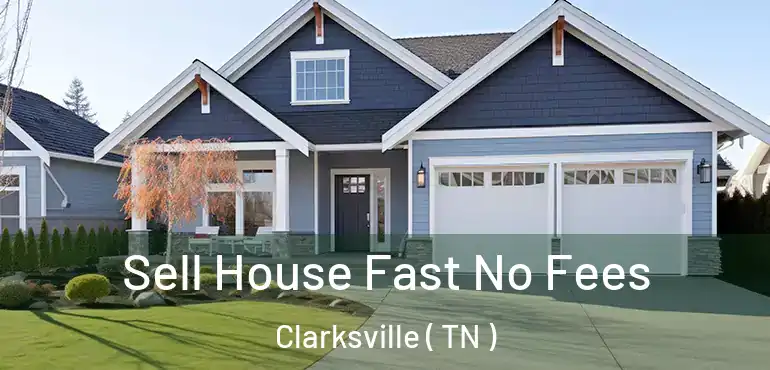  Sell House Fast No Fees Clarksville ( TN )