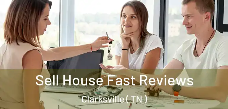  Sell House Fast Reviews Clarksville ( TN )
