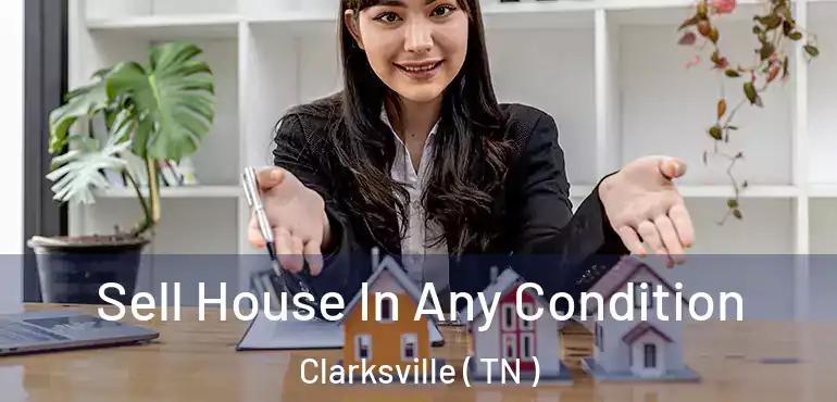  Sell House In Any Condition Clarksville ( TN )