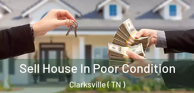  Sell House In Poor Condition Clarksville ( TN )