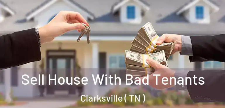  Sell House With Bad Tenants Clarksville ( TN )
