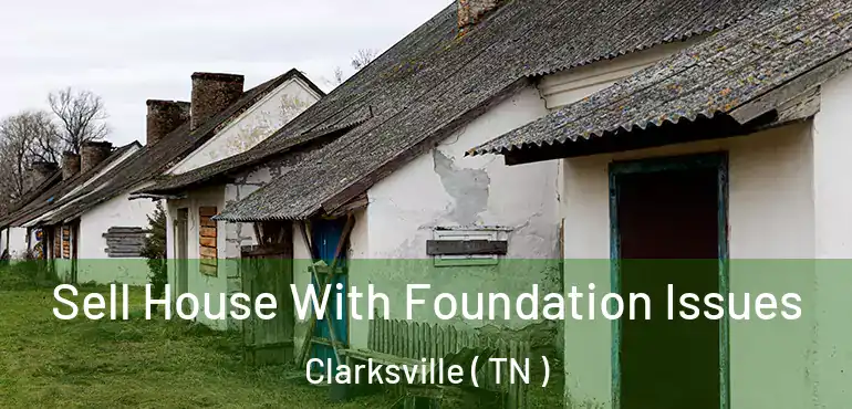  Sell House With Foundation Issues Clarksville ( TN )