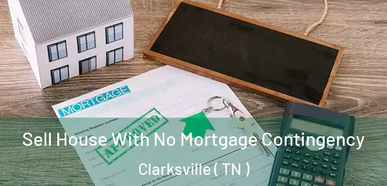  Sell House With No Mortgage Contingency Clarksville ( TN )