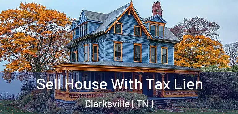  Sell House With Tax Lien Clarksville ( TN )