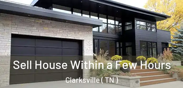  Sell House Within a Few Hours Clarksville ( TN )