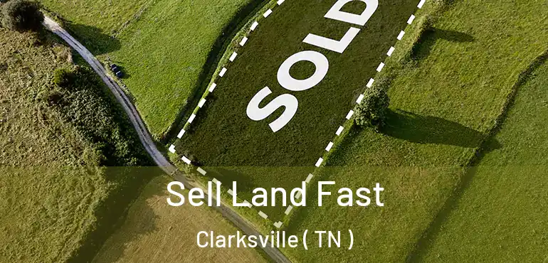  Sell Land Fast Clarksville ( TN )