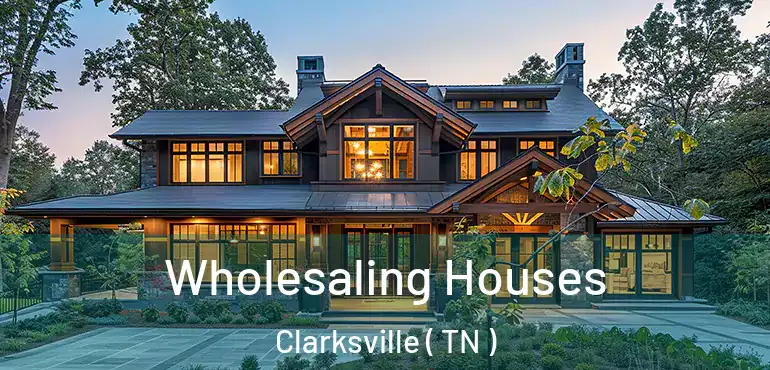  Wholesaling Houses Clarksville ( TN )
